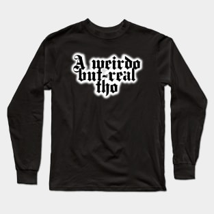 Weirdo Long Sleeve T-Shirt